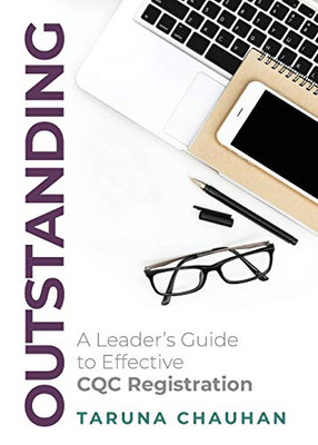 Outstanding: A Leader's Guide to Effective CQC Registration