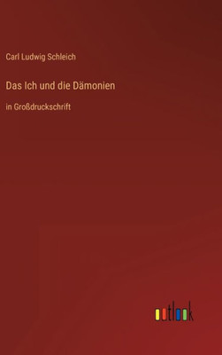 Das Ich Und Die Dämonien: In Großdruckschrift (German Edition)