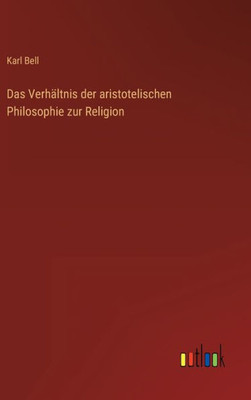 Das Verhältnis Der Aristotelischen Philosophie Zur Religion (German Edition)