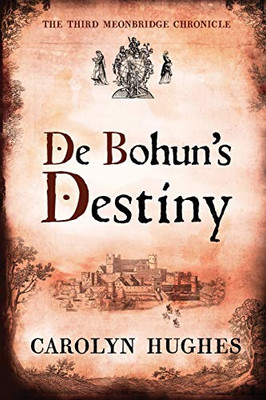 De Bohun's Destiny: The Third Meonbridge Chronicle (The Meonbridge Chronicles)