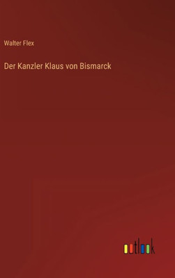 Der Kanzler Klaus Von Bismarck (German Edition)