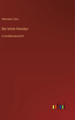 Der Letzte Hansbur: In Großdruckschrift (German Edition)
