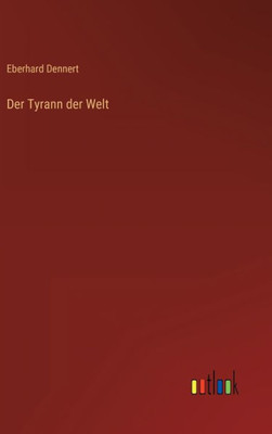 Der Tyrann Der Welt (German Edition)