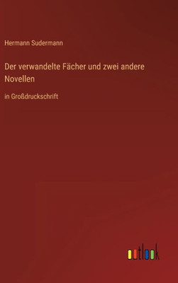 Der Verwandelte Fächer Und Zwei Andere Novellen: In Großdruckschrift (German Edition)