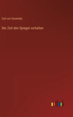 Der Zeit Den Spiegel Vorhalten (German Edition)