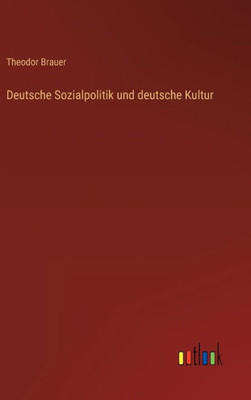 Deutsche Sozialpolitik Und Deutsche Kultur (German Edition)