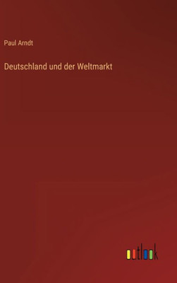 Deutschland Und Der Weltmarkt (German Edition)