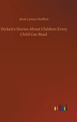 Dicken's Stories About Children Every Child Can Read