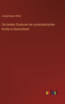Die Beiden Dioskuren Der Protestantischen Kirche In Deutschland (German Edition)