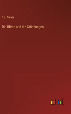 Die Börse Und Die Gründungen (German Edition)
