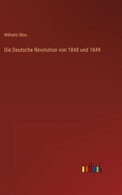 Die Deutsche Revolution Von 1848 Und 1849 (German Edition)