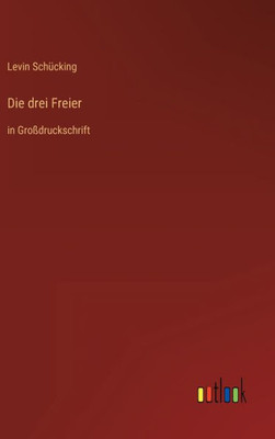 Die Drei Freier: In Großdruckschrift (German Edition)