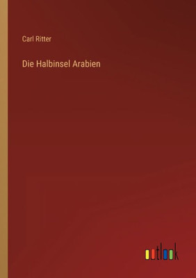 Die Halbinsel Arabien (German Edition)