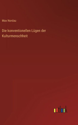 Die Konventionellen Lügen Der Kulturmenschheit (German Edition)