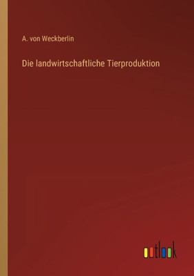 Die Landwirtschaftliche Tierproduktion (German Edition)