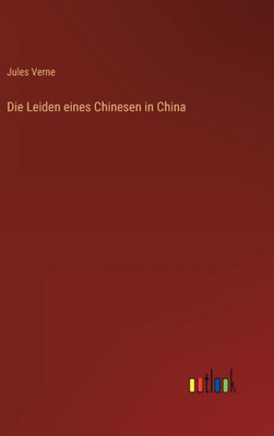 Die Leiden Eines Chinesen In China (German Edition)