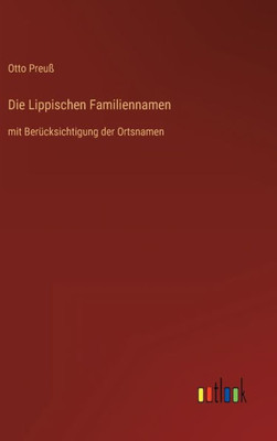 Die Lippischen Familiennamen: Mit Berücksichtigung Der Ortsnamen (German Edition)