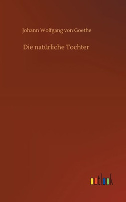 Die Natürliche Tochter (German Edition)
