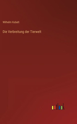 Die Verbreitung Der Tierwelt (German Edition)
