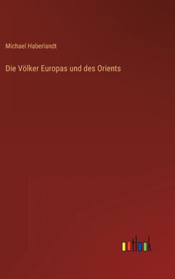 Die Völker Europas Und Des Orients (German Edition)