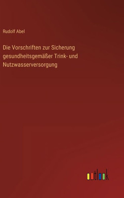 Die Vorschriften Zur Sicherung Gesundheitsgemäßer Trink- Und Nutzwasserversorgung (German Edition)