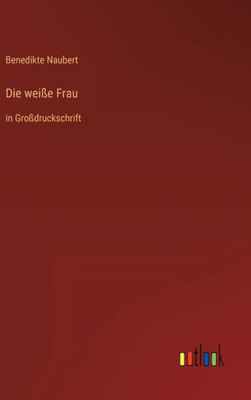 Die Weiße Frau: In Großdruckschrift (German Edition)