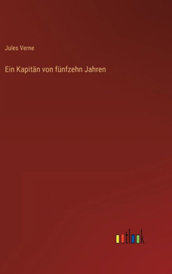 Ein Kapitän Von Fünfzehn Jahren (German Edition)