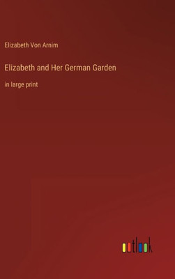 Elizabeth And Her German Garden: In Large Print
