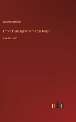 Entwicklungsgeschichte Der Natur: Zweiter Band (German Edition)