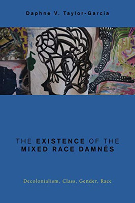 The Existence Of The Mixed Race (Global Critical Caribbean Thought)