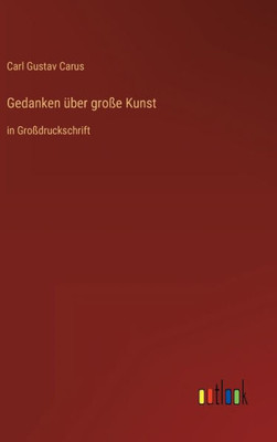 Gedanken Über Große Kunst: In Großdruckschrift (German Edition)