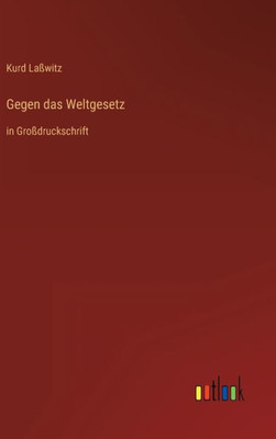 Gegen Das Weltgesetz: In Großdruckschrift (German Edition)