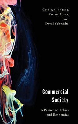 Commercial Society: A Primer on Ethics and Economics (Economy, Polity, and Society)