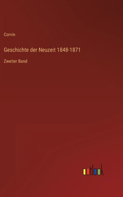 Geschichte Der Neuzeit 1848-1871: Zweiter Band (German Edition)