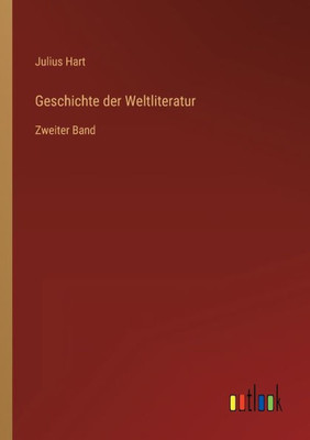 Geschichte Der Weltliteratur: Zweiter Band (German Edition)