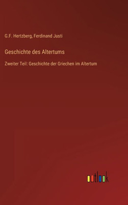 Geschichte Des Altertums: Zweiter Teil: Geschichte Der Griechen Im Altertum (German Edition)