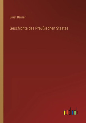 Geschichte Des Preußischen Staates (German Edition)