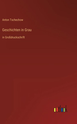 Geschichten In Grau: In Großdruckschrift (German Edition) Geschichten In Grau: In Großdruckschrift (German Edition)
