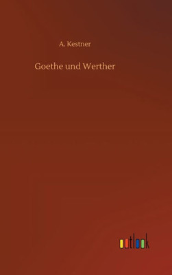 Goethe Und Werther (German Edition)