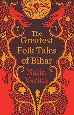 The Greatest Folk Tales of Bihar