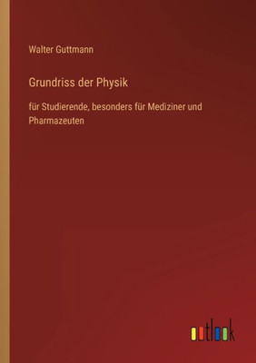 Grundriss Der Physik: Für Studierende, Besonders Für Mediziner Und Pharmazeuten (German Edition)