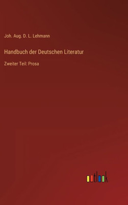 Handbuch Der Deutschen Literatur: Zweiter Teil: Prosa (German Edition)