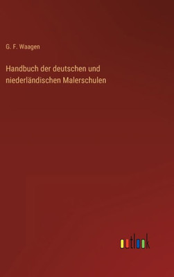 Handbuch Der Deutschen Und Niederländischen Malerschulen (German Edition)
