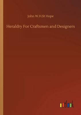 Heraldry For Craftsmen And Designers