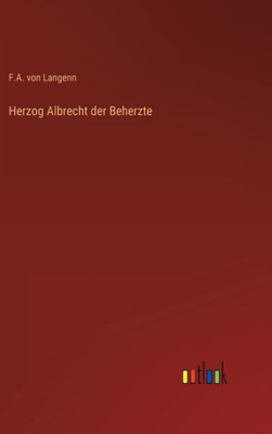Herzog Albrecht Der Beherzte (German Edition)
