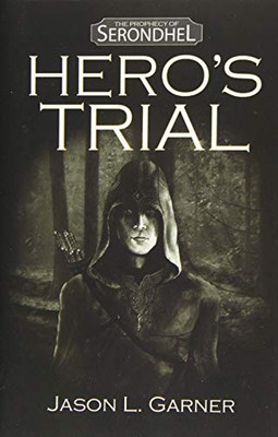 Hero's Trial (The Prophecy of Serondhel)