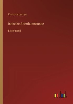 Indische Alterthumskunde: Erster Band (German Edition)