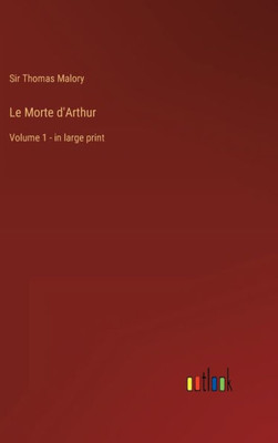 Le Morte D'Arthur: Volume 1 - In Large Print