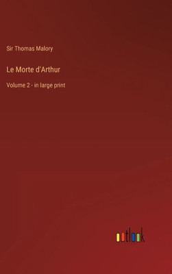 Le Morte D'Arthur: Volume 2 - In Large Print