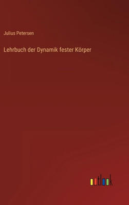 Lehrbuch Der Dynamik Fester Körper (German Edition)